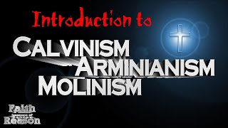 Introduction to Soteriology Calvinism Arminianism and Molinism [upl. by Eidson]