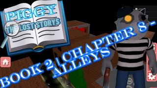 Piggy The Lost Story’s  Book 2  Chapter 8  Alleys [upl. by Eleen]