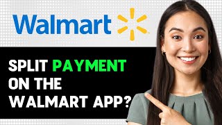 Can You Split Payment On The Walmart App 2024 Step By Step Guide [upl. by Darom]