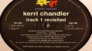 Kerri Chandler ‎– Track 1 Revisited Reel To Reel Mix [upl. by Ardnuhsed]