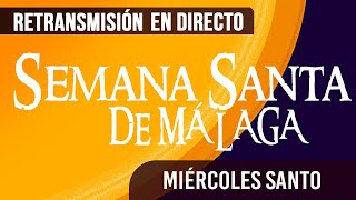 🔴 Semana Santa Málaga Miércoles santo 2024 en directo [upl. by Gallagher]