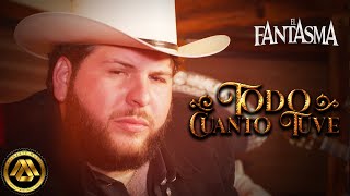 El Fantasma  Todo Cuanto Tuve Video Oficial [upl. by Yolanthe]