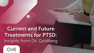 Current and Future Treatments for PTSD Insights from Dr Goldberg [upl. by Allicserp668]