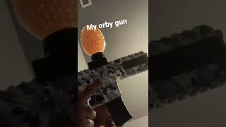 My orby gun [upl. by Troy]