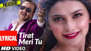 POLICEGIRI  TIRAT MERI TU LYRICAL VIDEO SONG  SANJAY DUTT PRACHI DESAI  PALAK MUCHHAL [upl. by Ynaittirb74]