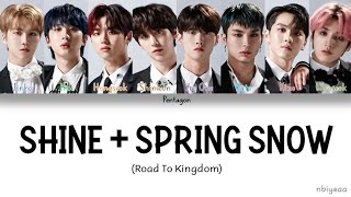 PENTAGON 펜타곤  Shine  Spring Snow 빛나리  봄눈 Road To Kingdom color coded lyrics HanRomEng [upl. by Atiruam402]