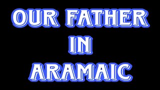 Our Father In Aramaic With English Subtitles [upl. by Nivets807]