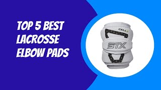 TOP 5 BEST LACEOSSE ELBOW PADS 2023 [upl. by Yenitirb]