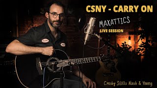 Crosby Stills Nash amp Young  Carry On Cover LIVE SESSION by MaxAttics [upl. by Eilatan]