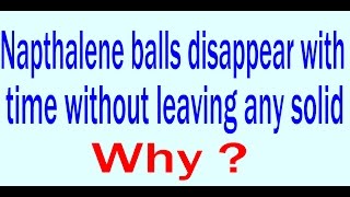 Naphthalene balls disappear without leaving any solid Why [upl. by Esydnac]