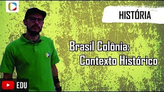 História do Brasil  Brasil Colônia Contexto Histórico [upl. by Malachy]