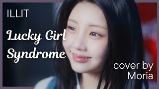 ILLIT 아일릿  Lucky Girl Syndrome COVER  Vocal Cover by Moria [upl. by Rafaelia668]