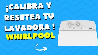 Cómo Calibrar y Resetear tu Lavadora Whirlpool Guía Paso a Paso [upl. by Ynohtna]