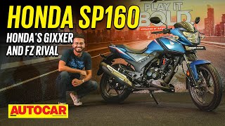 Honda SP160  Hondas new Yamaha FZ Suzuki Gixxer rival  Walkaround  Autocar India [upl. by Ruomyes]