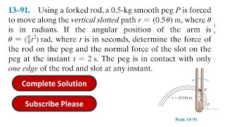 13–91 Using a forked rod a 05kg smooth peg P is forced to move along the vertical solution [upl. by Notsniw]