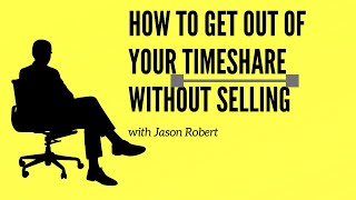 HOW TO GET OUT OF YOUR TIMESHARE WITHOUT SELLING [upl. by Nohtan]