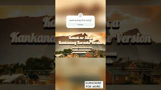 Kanak no SikaKankanaey Karaoke version karaoke highlights trending trendingshorts music [upl. by Wilterdink]