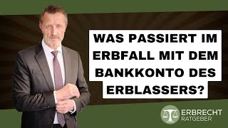 Was passiert im Erbfall mit dem Bankkonto des Erblassers [upl. by Wareing]