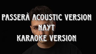 Nayt  Passerà acoustic version Karaoke Version [upl. by Hort227]