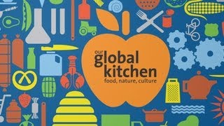 Our Global Kitchen  Food Nature Culture [upl. by Anair]