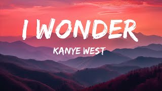 Kanye West  I Wonder Lyrics 25min [upl. by Travis41]