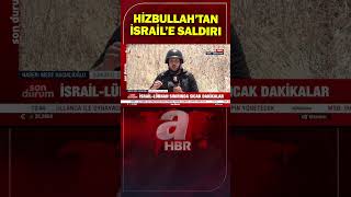 Lübnan Hizbullahı İsraile Saldırdı  A Haber [upl. by Enniroc]