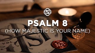 Psalm 8 How Majestic Is Your Name  Shane amp Shane [upl. by Irabaj925]