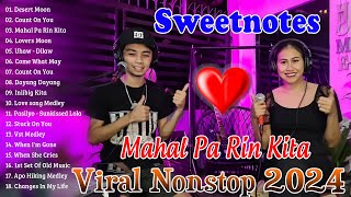 Desert Moon  Sweetnotes Music Viral OPM Nonstop Songs 2024 ✨MAHAL PA RIN KITA COUNT ON YOU [upl. by Valeta193]