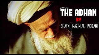 Adhan by Shaykh Nazim Al Haqqani  Exclusive Video [upl. by Dewees]