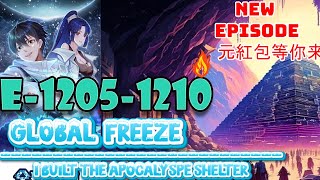 Global Freeze Episodes 1205 to 1210 Qinling Arc Built the Apocalypse Shelter manga doomsday onep [upl. by Dory]