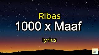 Ribas  1000 x Maaf Lyrics [upl. by Etac]