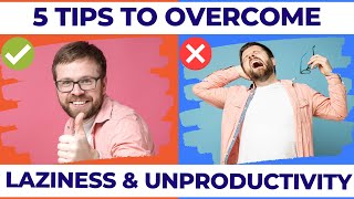 5 Simple Tips To Overcome Laziness Unproductivity and Feeling Burnt Out [upl. by Tennek205]