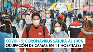 Covid19 Coronavirus satura al 100 ocupación de camas en 11 hospitales de 7 estados [upl. by Alenas541]