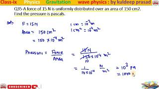 A force of 15 N is uniformly distributed over an area of 150cm2 Find the pressure is pascals [upl. by Art]