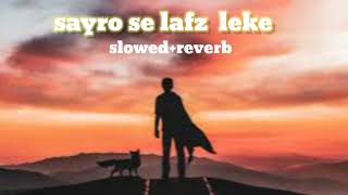 sayro se lafz leke thode se udhar slowed reverb song [upl. by Osanna]