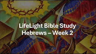 LifeLight Bible Study  Hebrews Week 2 [upl. by Jalbert]