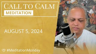 Call to Calm Meditation  August 05 2024 [upl. by Anilet21]