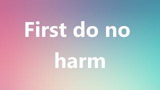 First do no harm  Medical Definition and Pronunciation [upl. by Strohben]