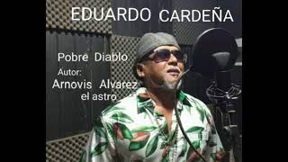 Pobre diablo Eduardo cardeña Autor Arnovis Alvarez C el astro [upl. by Keffer]