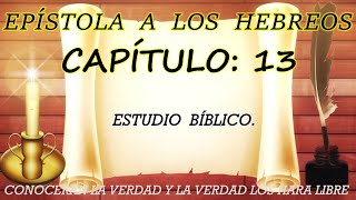 EPÍSTOLA A LOS HEBREOS CAPÍTULO 13 ESTUDIO BIBLICO [upl. by Hafeenah646]