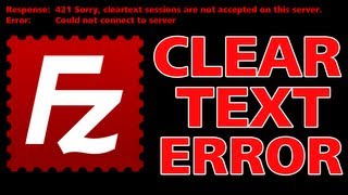 FILEZILLA FIX  Cleartext Sessions Are Not Accepted On This Server  ERROR 421 [upl. by Etnovert]