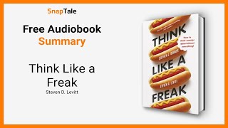 Think Like a Freak by Steven D Levitt 8 Minute Summary [upl. by Llerehc]