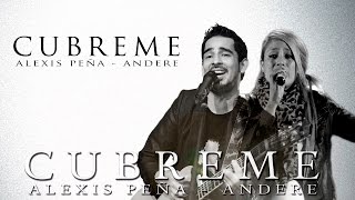 Alexis Peña  Cubreme feat Andere [upl. by Jude]