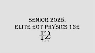 12 Elite Physics EOT 1  16e [upl. by Diet557]