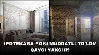 IPOTEKA YOKI MUDDATLI TO’LOV QAYSI YAXSHI  IPOTEKA KREDITI UYJOY 2023  MUDDATLI TO’LOV UYLAR [upl. by Slerahc]