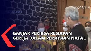 Ganjar Tinjau Kesiapan Gereja Dalam Perayaan Natal Sekaligus Mengapresiasi Penerapan Prokesnya [upl. by Eittod719]