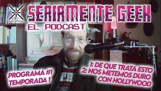 Seriamente geek El podcast Ep 1 [upl. by Einaoj]