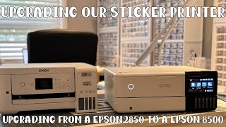 Upgrading our Sticker Printer from a EPSON ET 2850 to a EPSON ET 8500  Small Business VLOG  008 [upl. by Mitchael189]