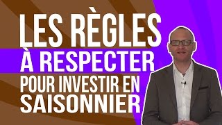 Les règles à respecter pour investir en saisonnier [upl. by Hartfield845]