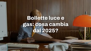 Bollette luce e gas cosa cambia dal 2025 [upl. by Aylmar]